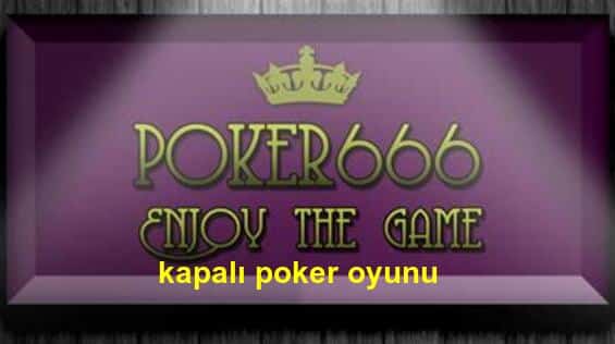 kapalı poker oyna 2021